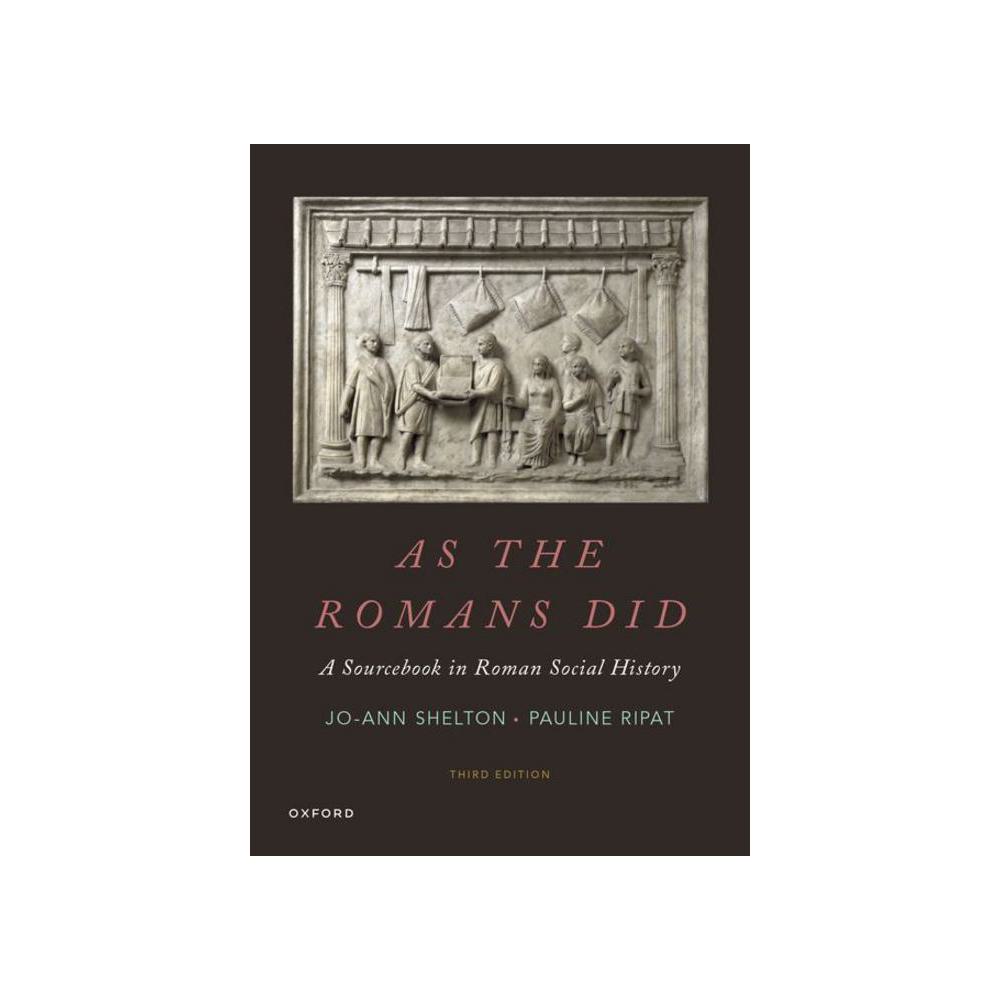 Shelton, As the Romans Did: A Sourcebook in Roman Social History, 9780190072131, Oxford University Press, USA, 2022, History, Books